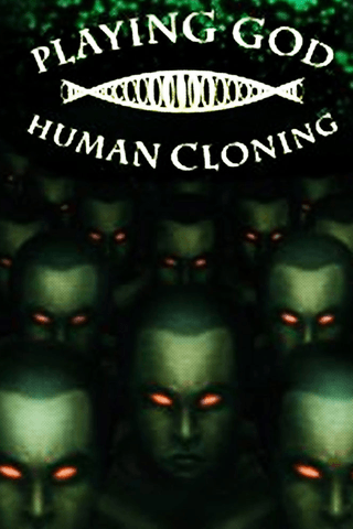 Playing God: Human Cloning