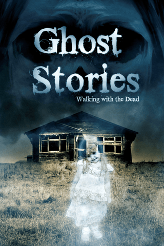 Ghost Stories 1: Walking with the Dead