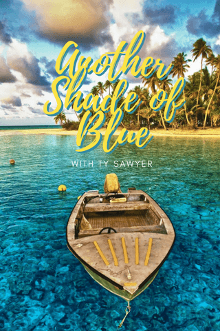 Another Shade of Blue with Ty Sawyer